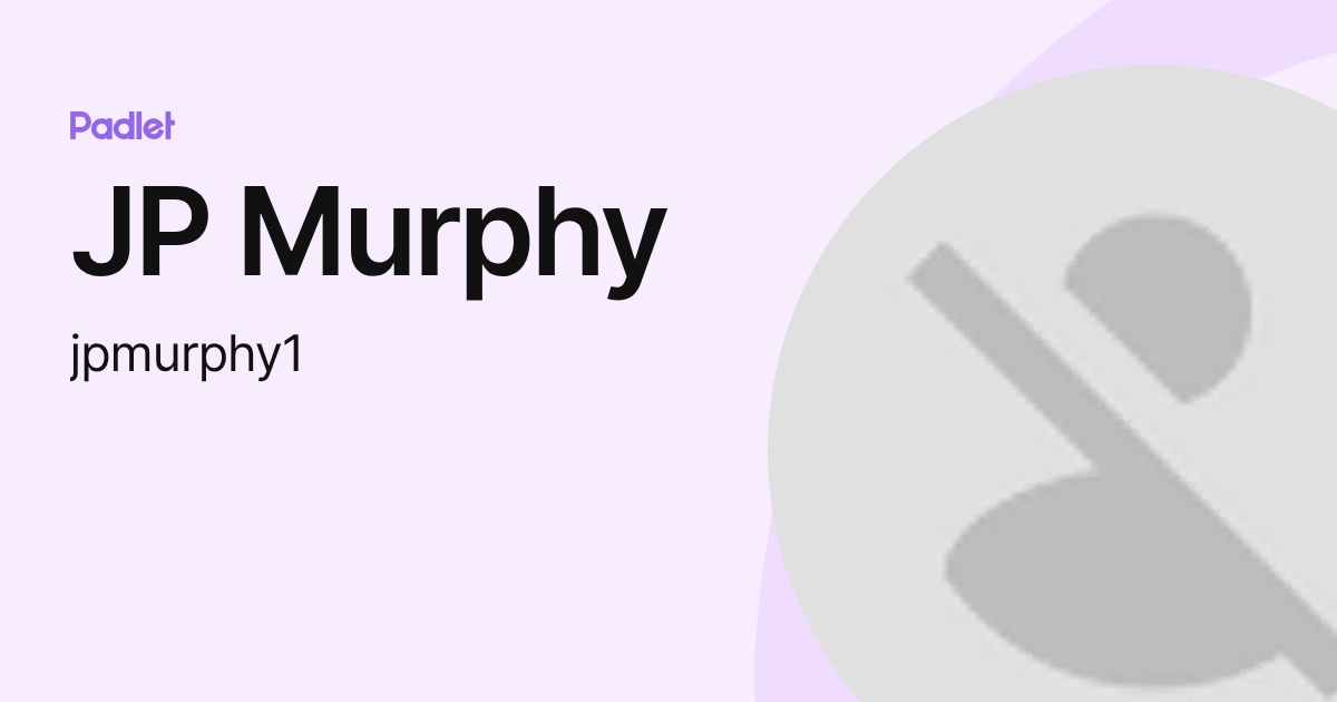 JP Murphy (jpmurphy1) profile | Padlet