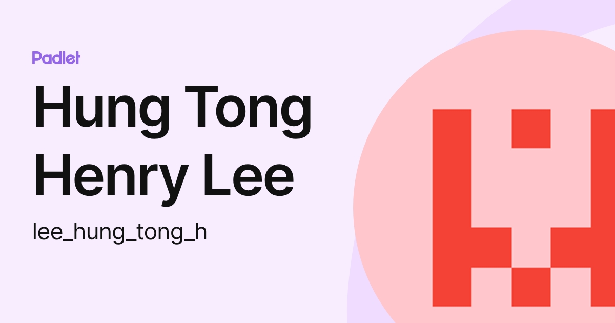 Hung Tong Henry Lee (lee_hung_tong_h) profile | Padlet