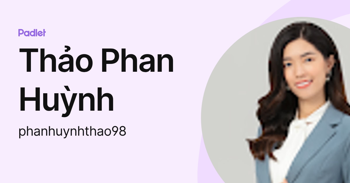 Thảo Phan Huỳnh (phanhuynhthao98) profile | Padlet