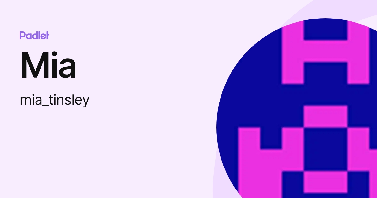 Mia (mia_tinsley) profile | Padlet