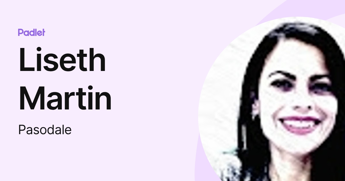 Liseth Martin (Pasodale) profile | Padlet