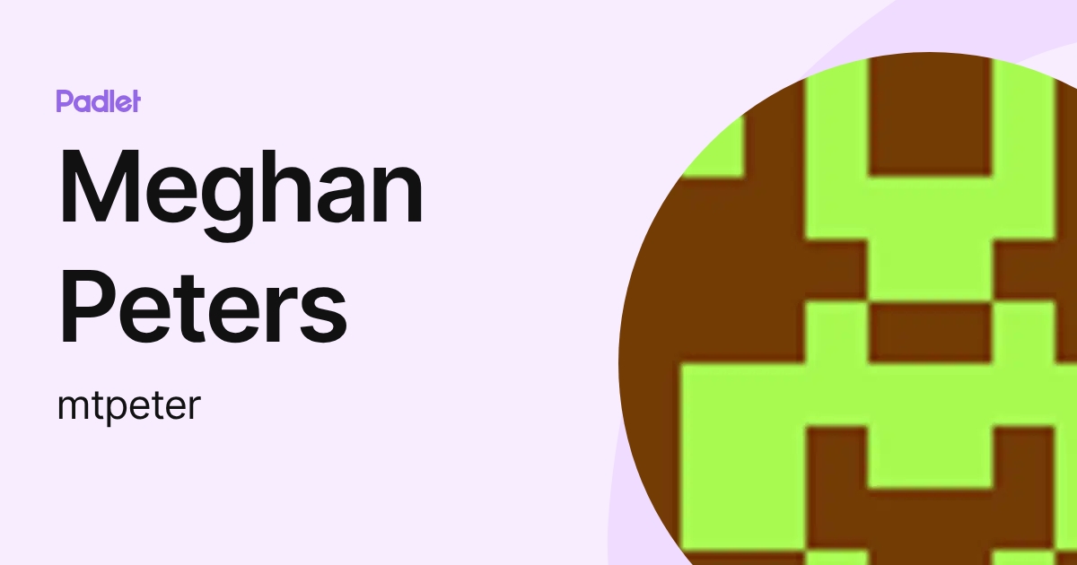 Meghan Peters (mtpeter) profile | Padlet