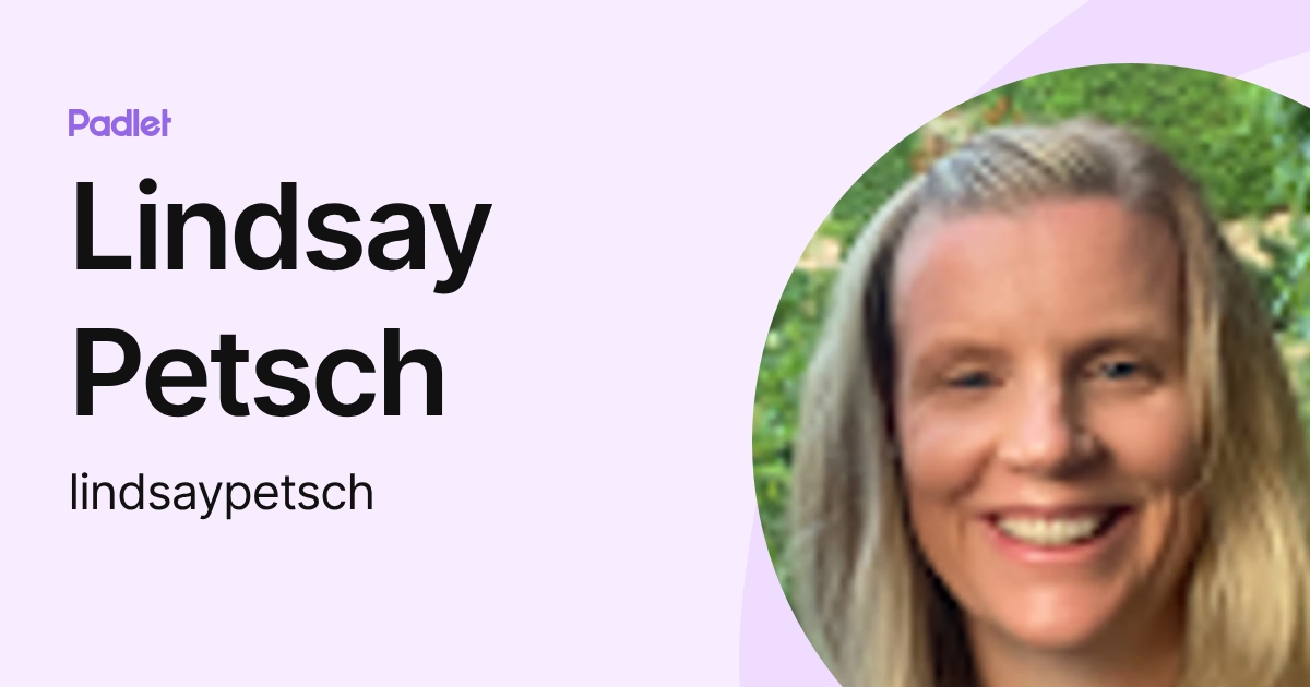 Lindsay Petsch (lindsaypetsch) profile | Padlet