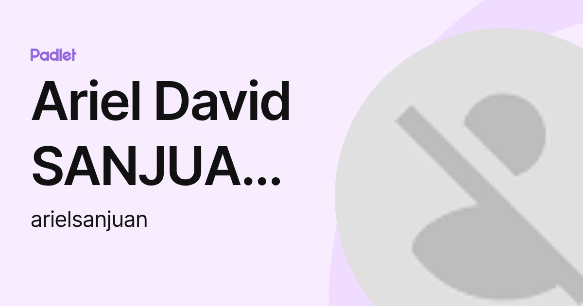 Ariel David SANJUAN ACOSTA (arielsanjuan) profile | Padlet