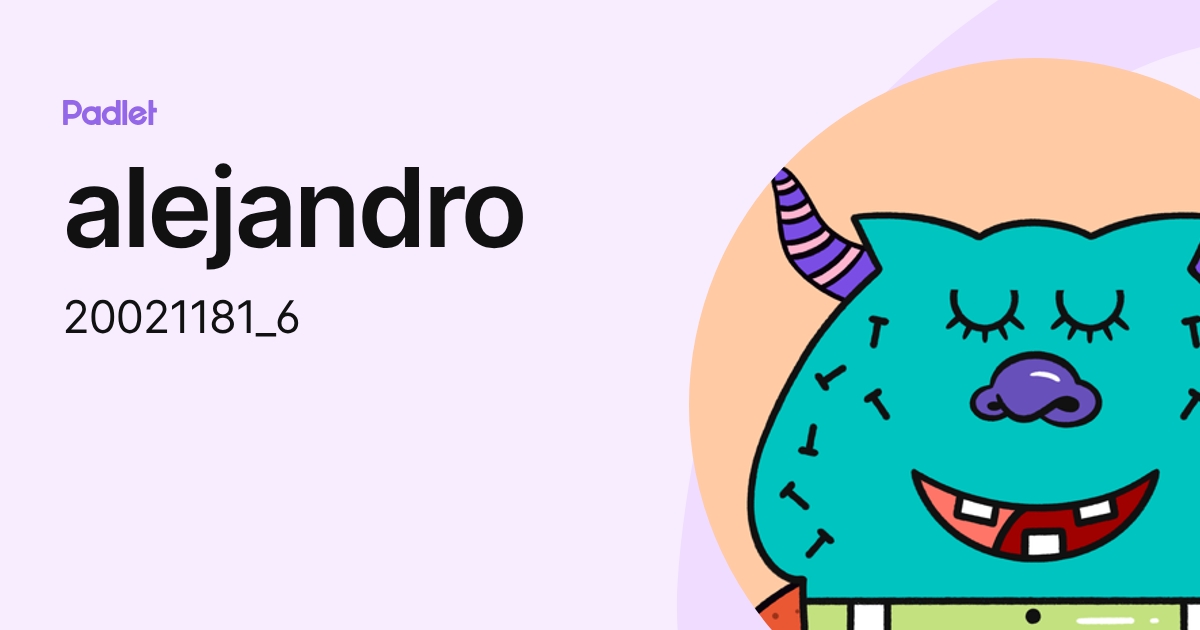 alejandro (20021181_6) profile | Padlet