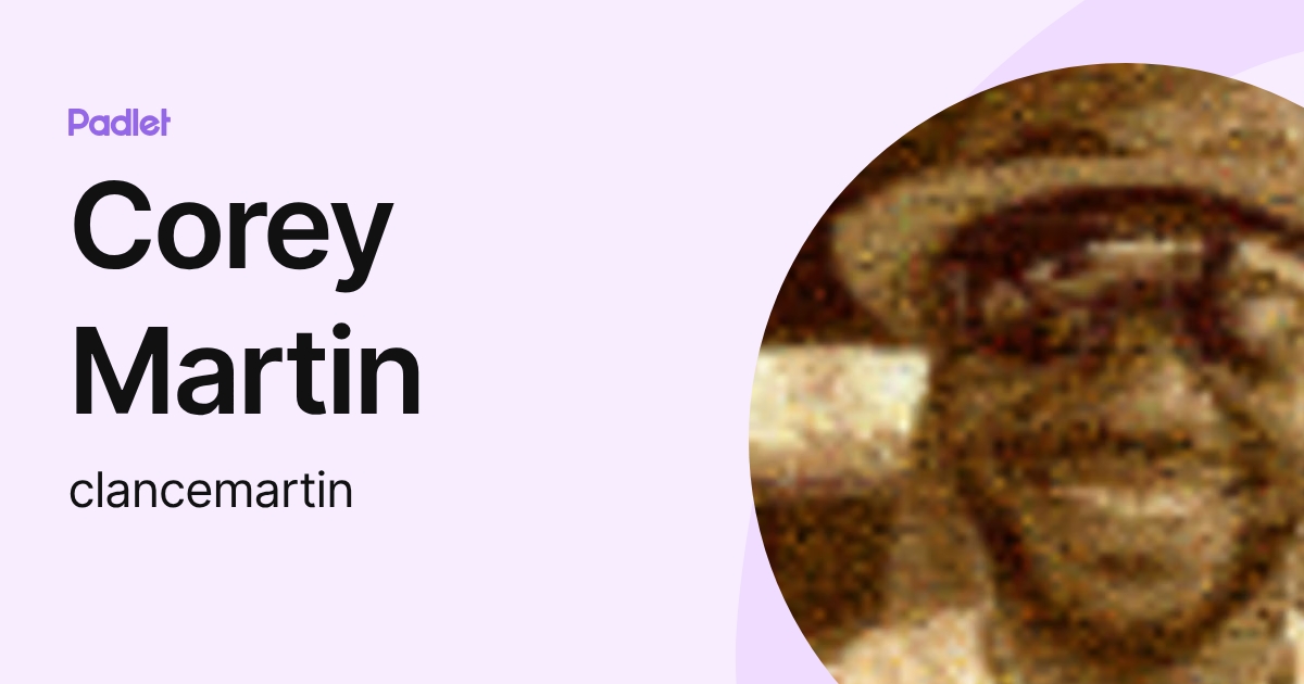 Corey Martin (clancemartin) profile | Padlet