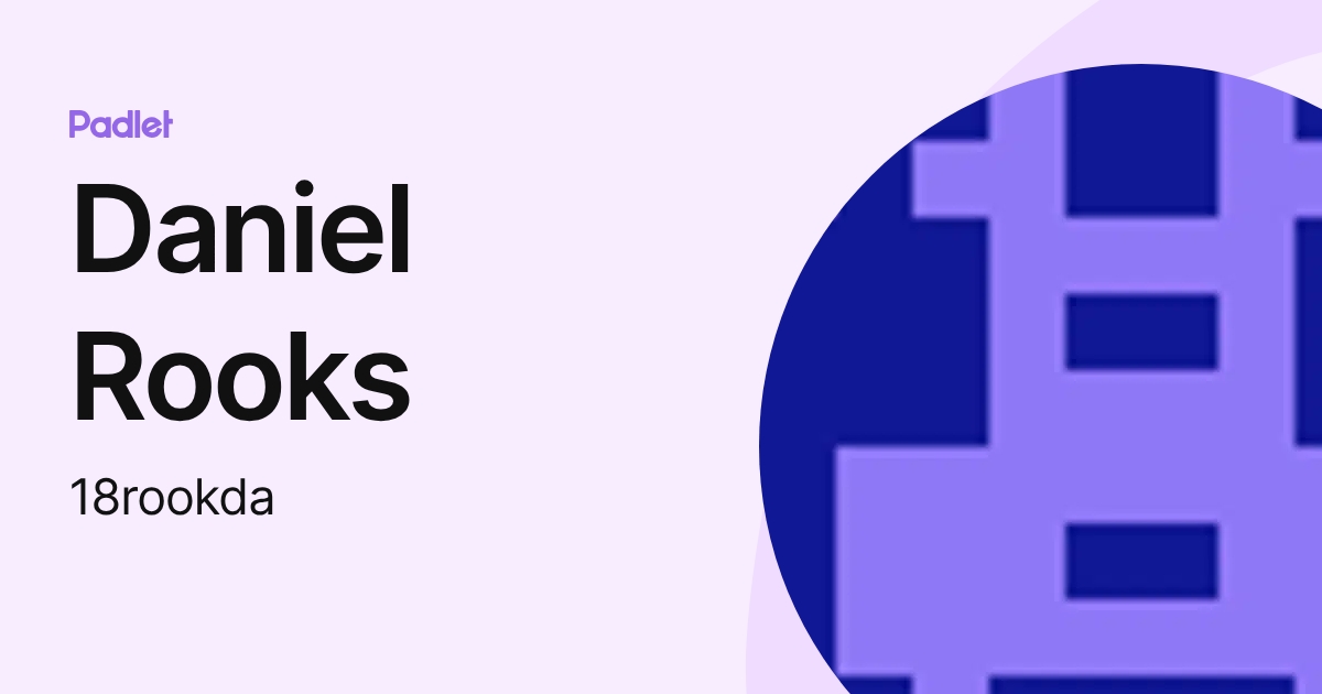 Daniel Rooks (18rookda) profile | Padlet