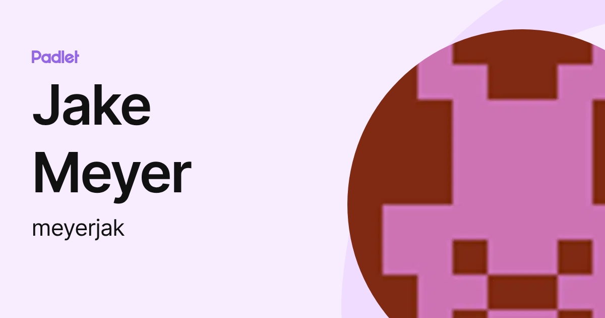 Jake Meyer (meyerjak) profile | Padlet