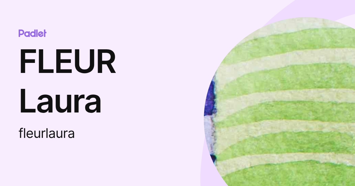 FLEUR Laura (fleurlaura) profile | Padlet