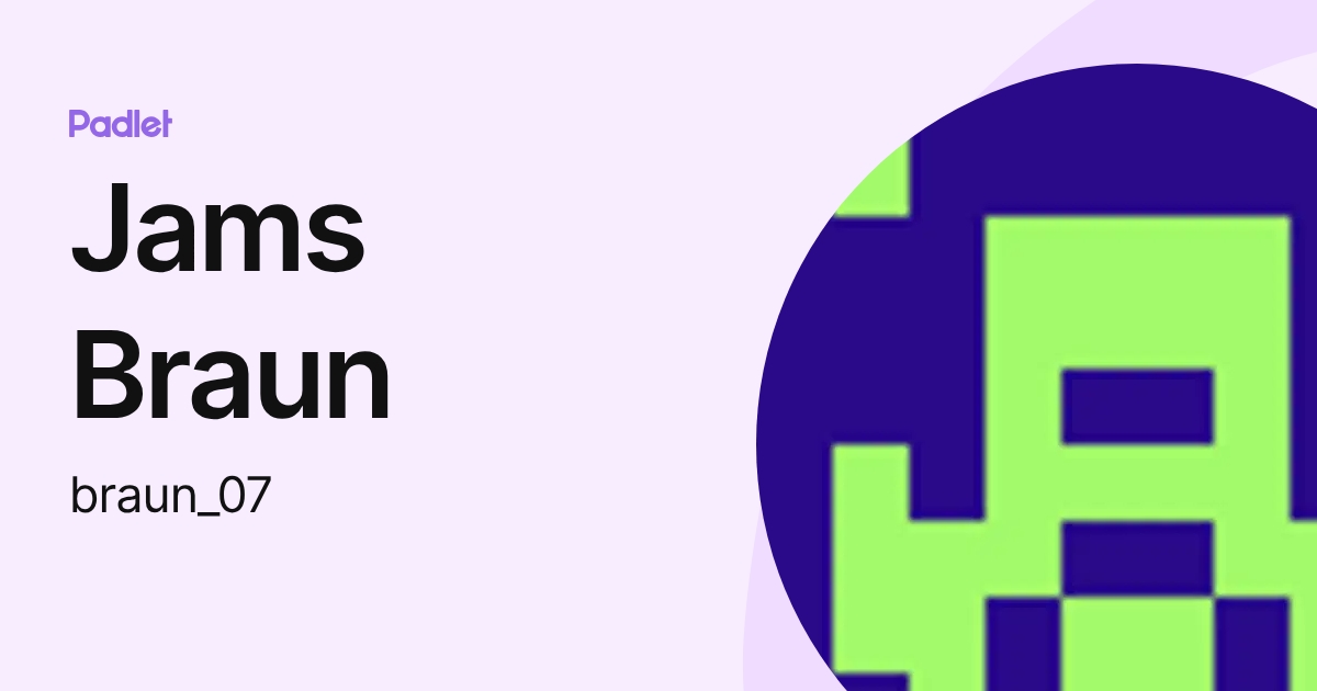 Jams Braun (braun_07) profile | Padlet