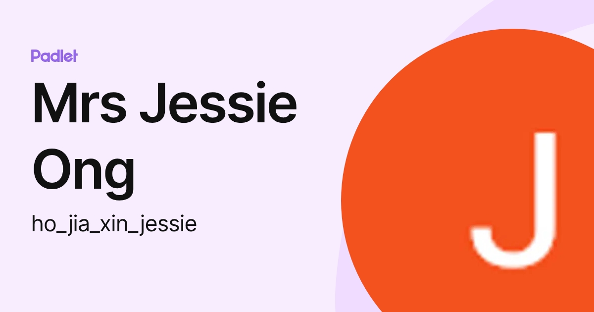 Mrs Jessie Ong (ho_jia_xin_jessie) profile | Padlet