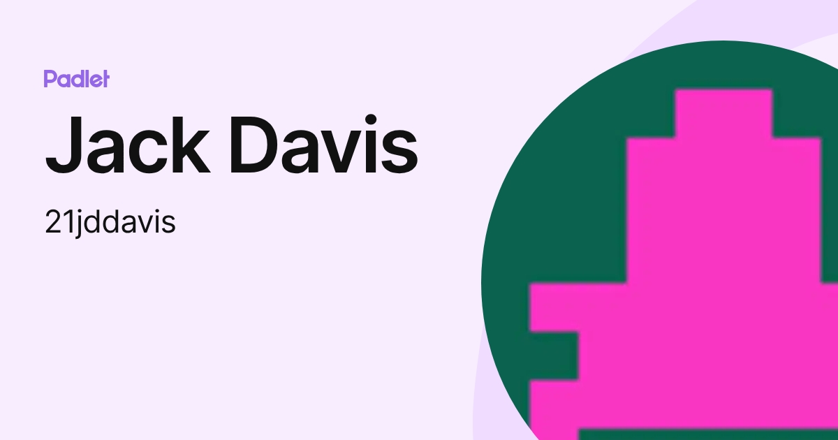 Jack Davis (21jddavis) profile | Padlet