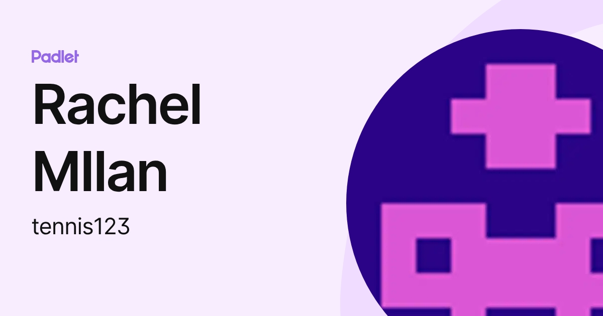 Rachel MIlan (tennis123) profile Padlet