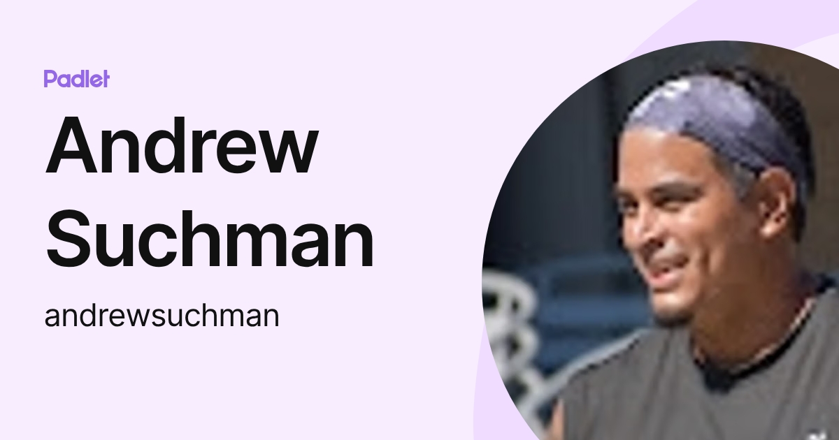Andrew Suchman (andrewsuchman) profile | Padlet