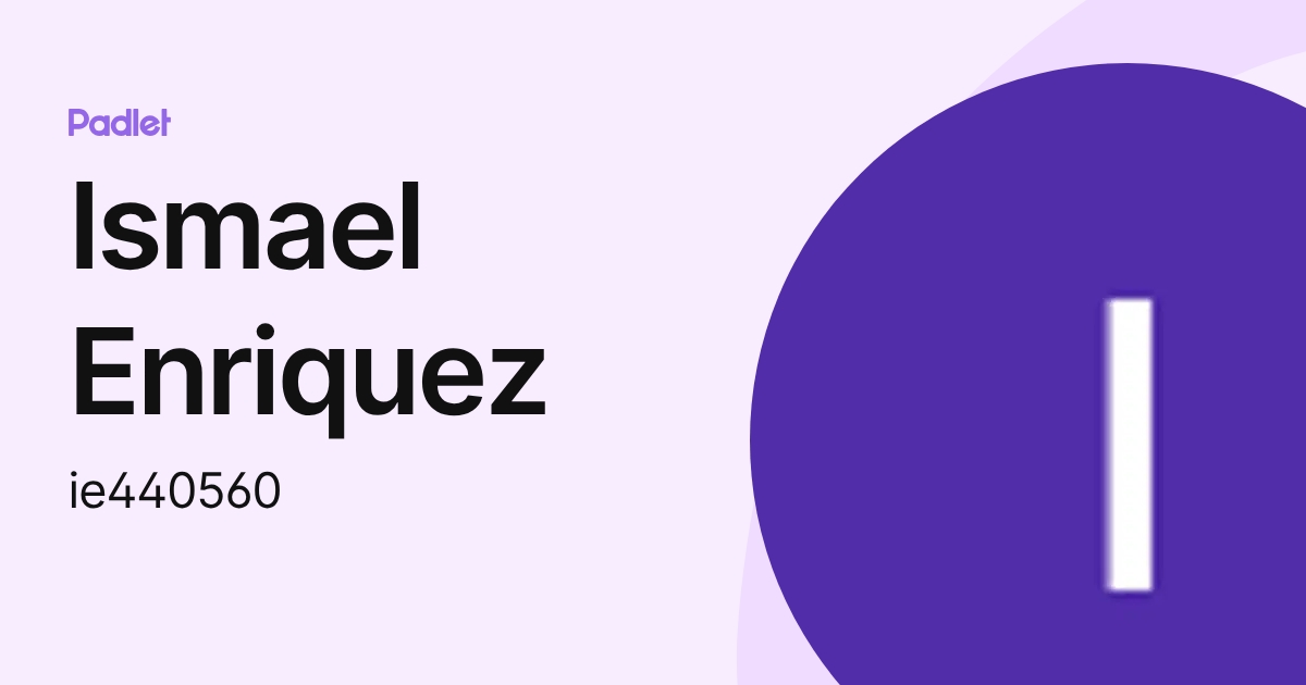 Ismael Enriquez (ie440560) profile | Padlet