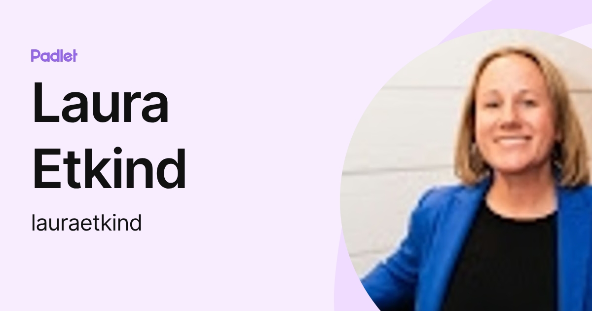 Laura Etkind (lauraetkind) profile | Padlet