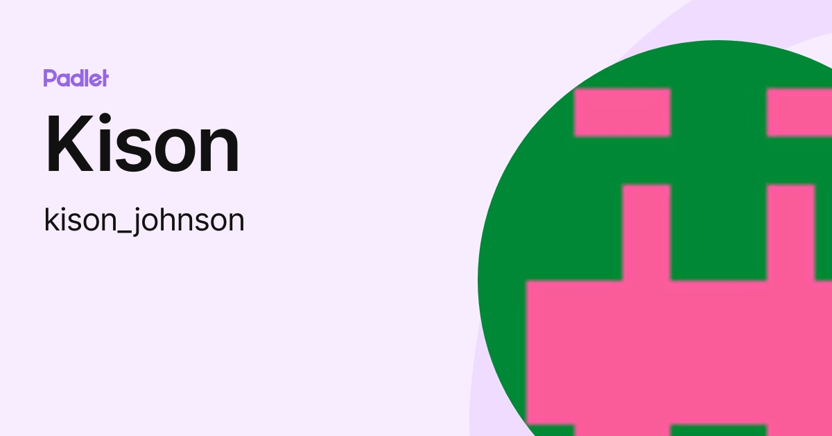 Kison (kison_johnson) profile | Padlet