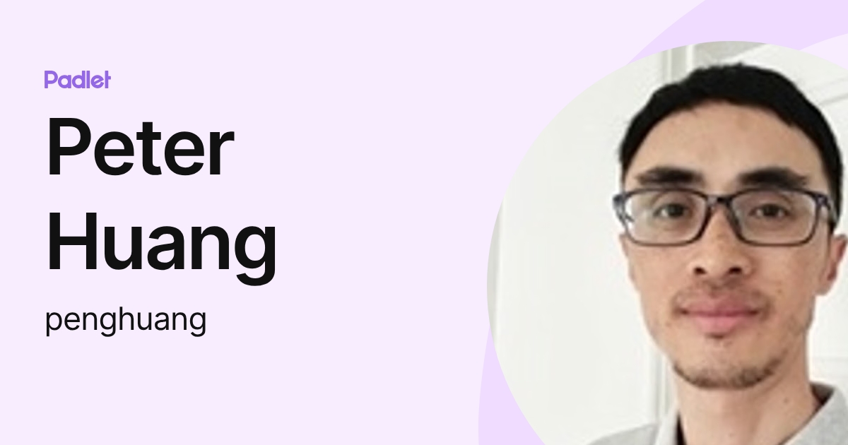 Peter Huang (penghuang) profile | Padlet