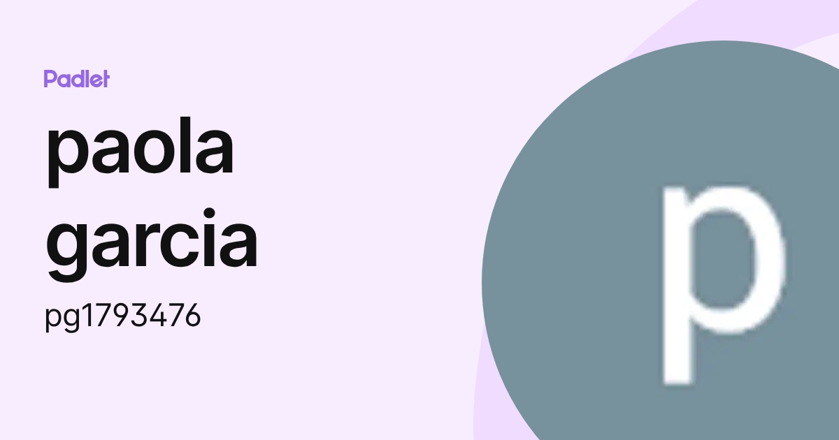 paola garcia (pg1793476) profile | Padlet