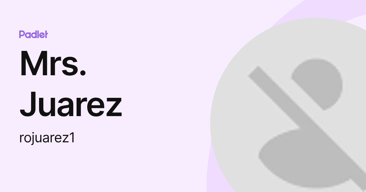 Mrs. Juarez (rojuarez1) profile | Padlet