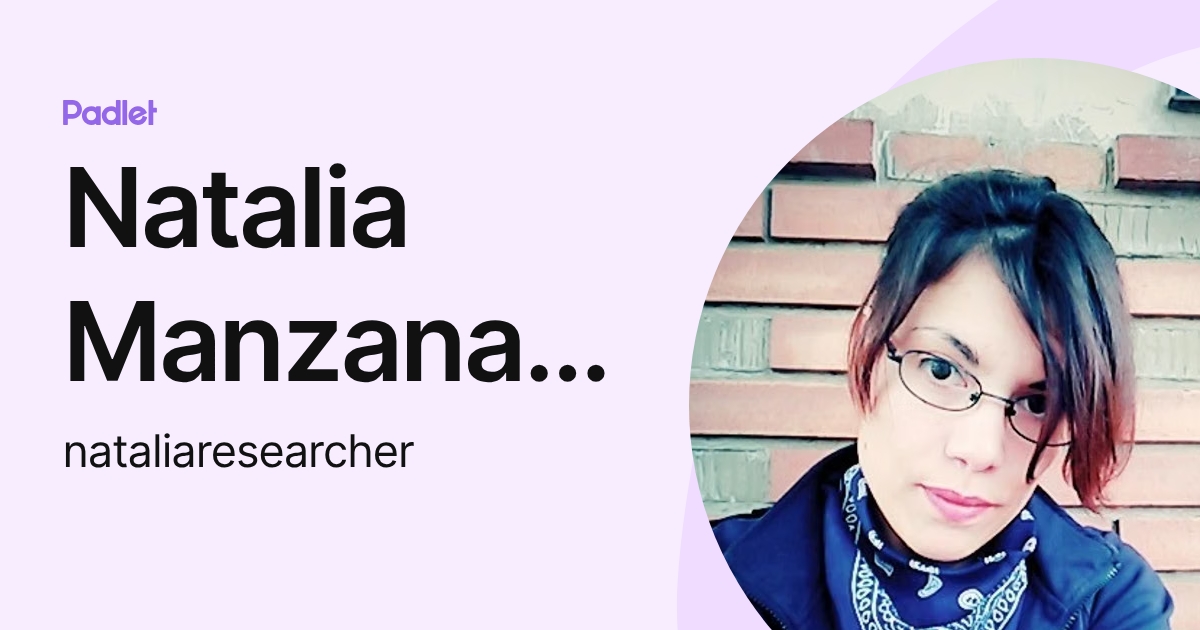 Natalia Manzanarez (nataliaresearcher) profile | Padlet