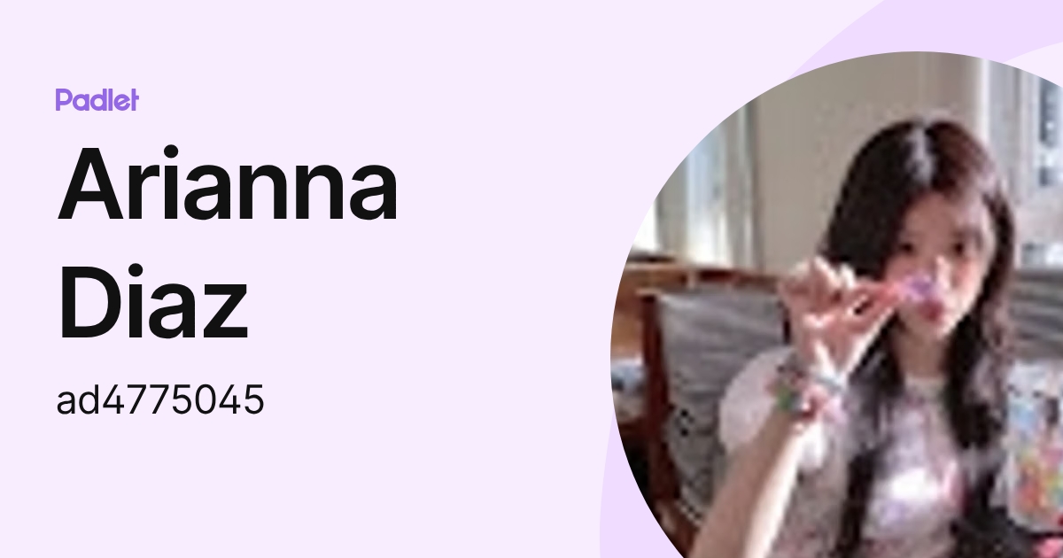 Arianna Diaz (ad4775045) profile | Padlet