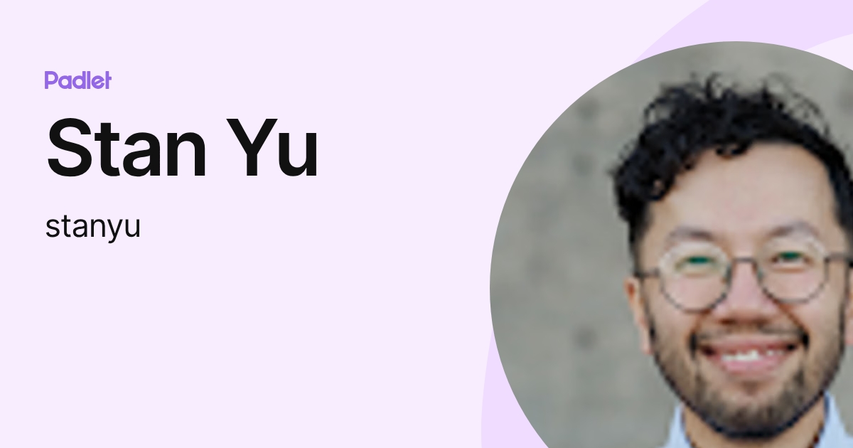 Stan Yu (stanyu) profile | Padlet