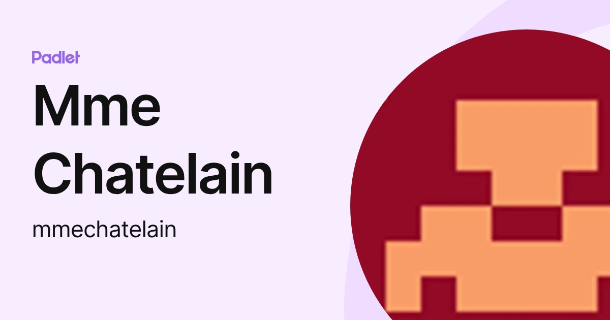 Mme Chatelain (mmechatelain) profile | Padlet