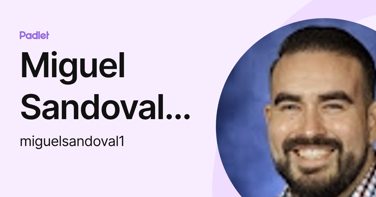 Miguel Sandoval De La Torre (miguelsandoval1) profile | Padlet