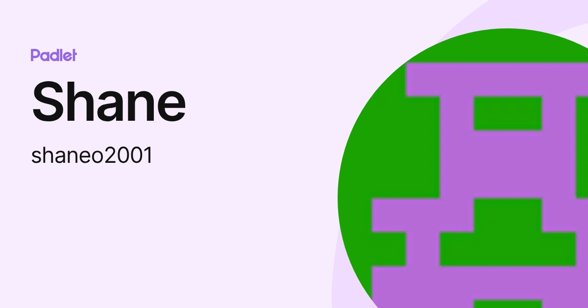 Shane (shaneo2001) profile | Padlet