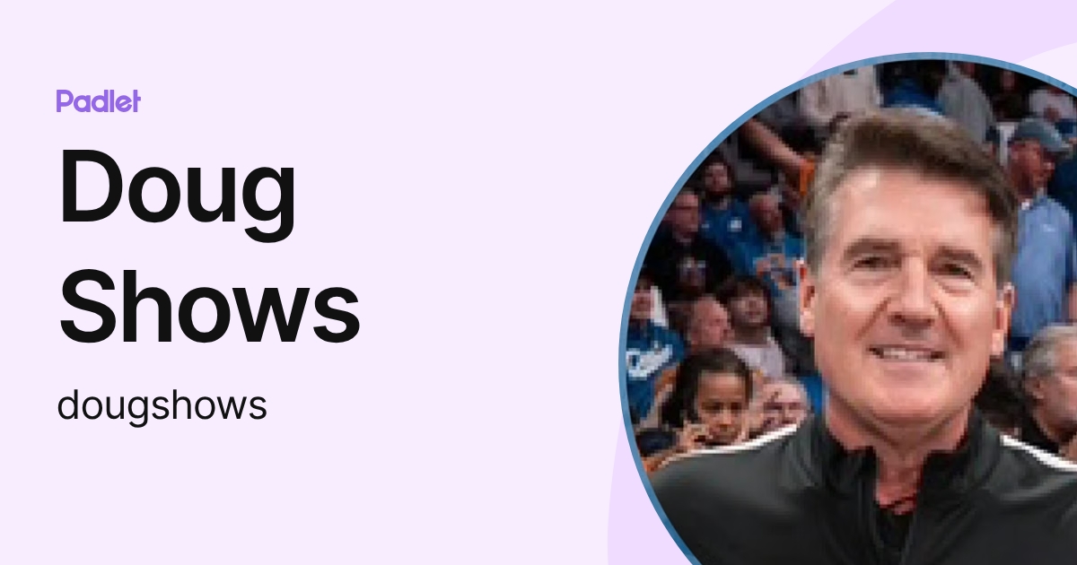 Doug Shows (dougshows) profile | Padlet