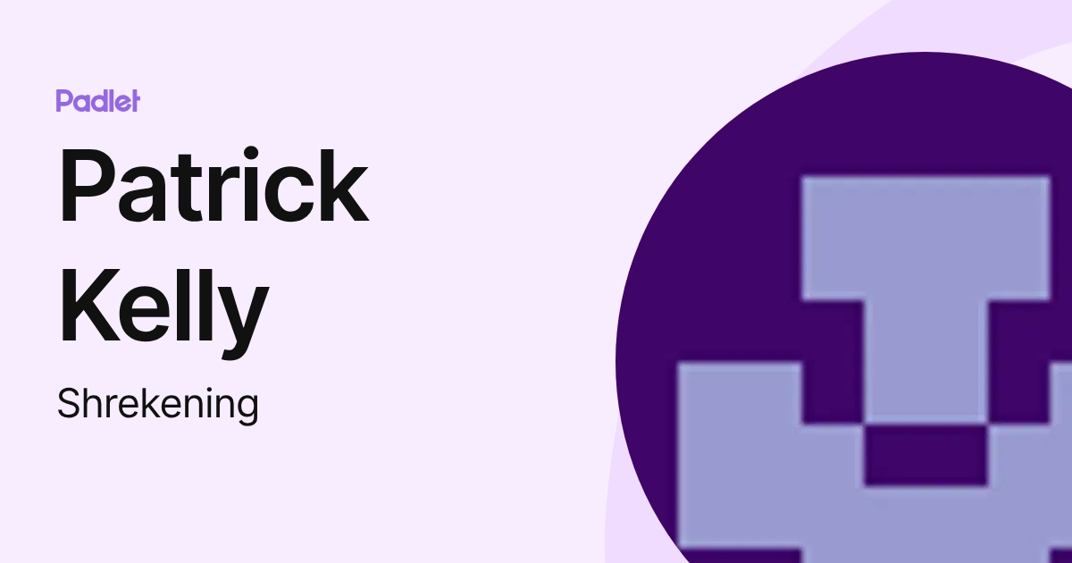 Patrick Kelly (Shrekening) profile | Padlet
