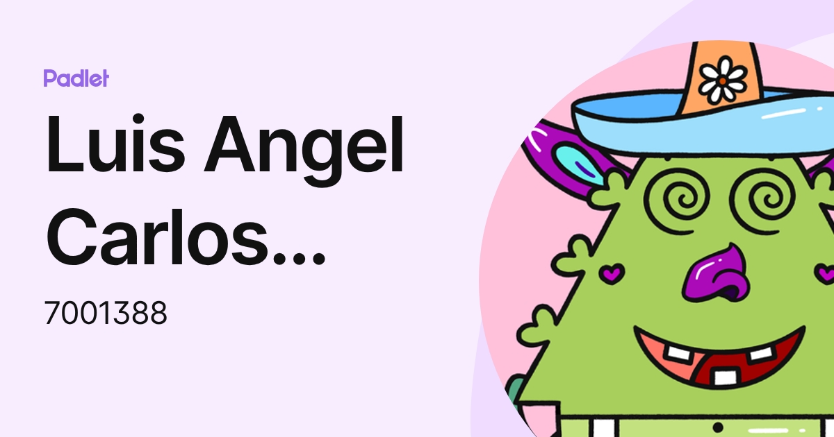 Luis Angel Carlos Tellez (7001388) profile | Padlet