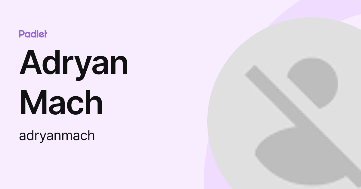 Adryan Mach (adryanmach) profile | Padlet