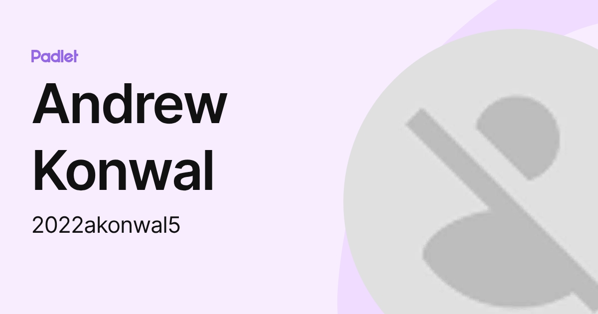 Andrew Konwal (2022akonwal5) profile | Padlet