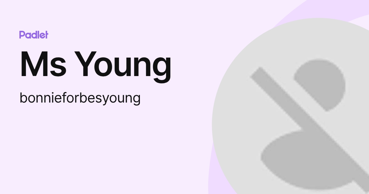 Ms Young (bonnieforbesyoung) profile | Padlet