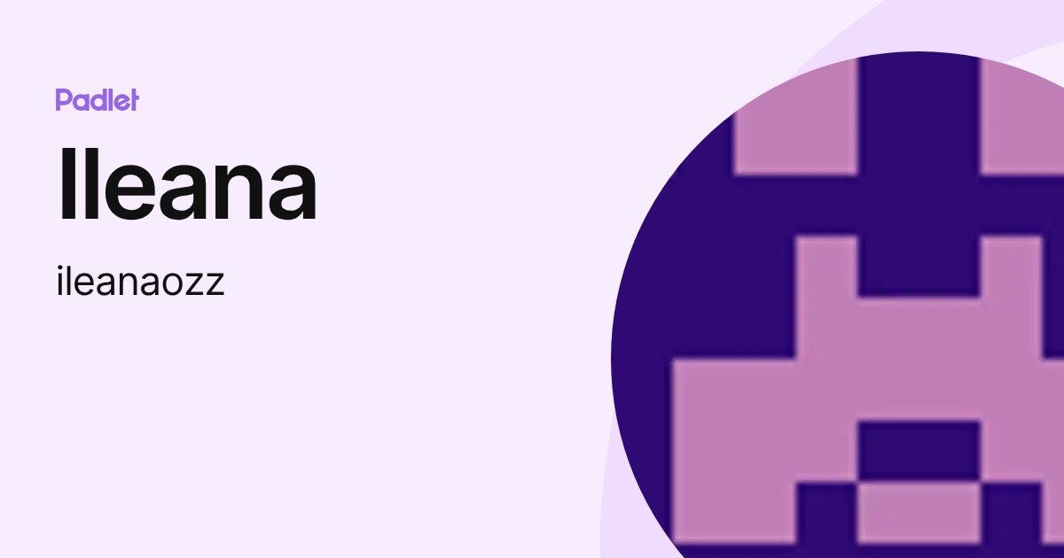 Ileana (ileanaozz) profile | Padlet