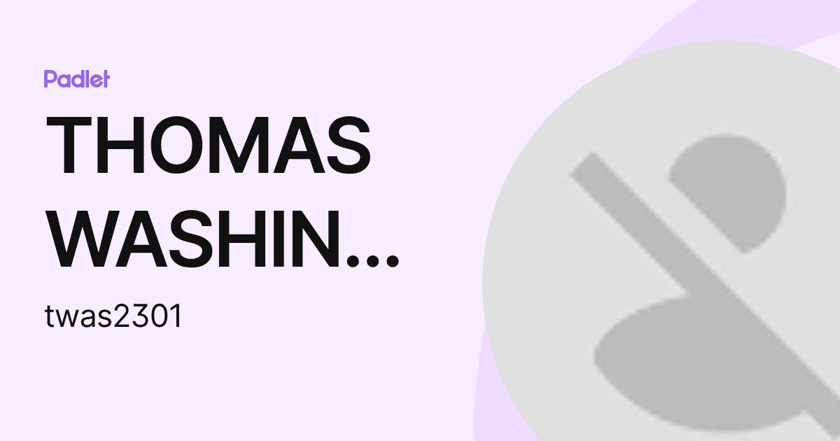 THOMAS WASHINGTON (twas2301) profile | Padlet
