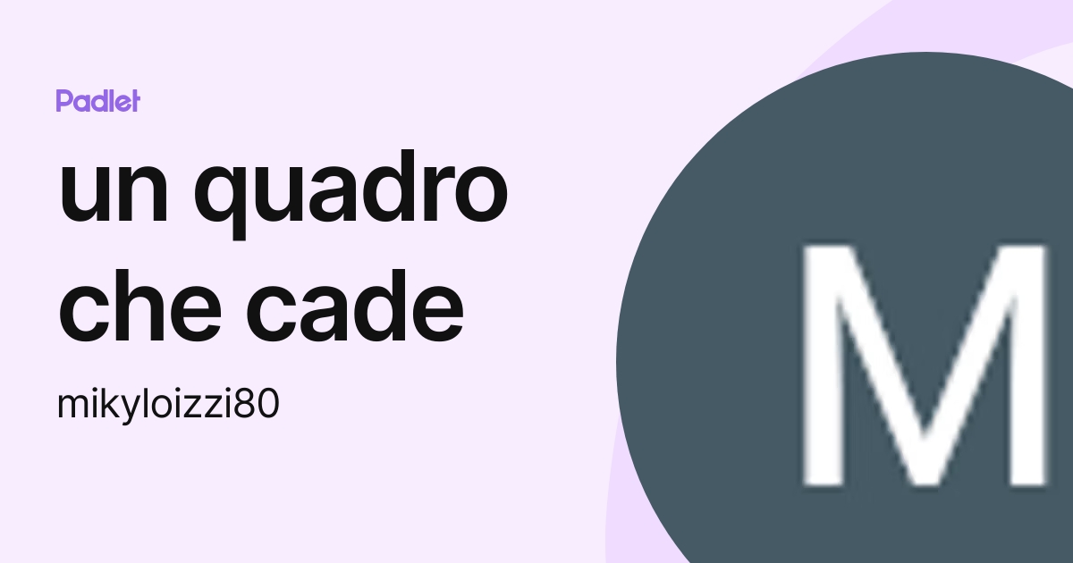 un quadro che cade (mikyloizzi80) profile | Padlet