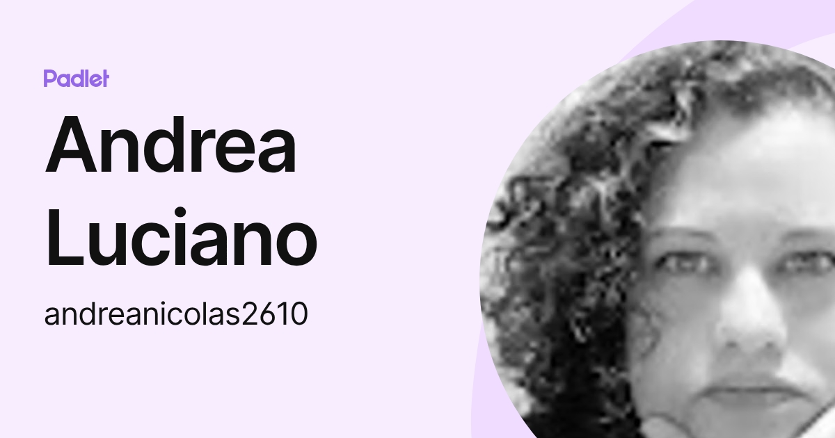 Andrea Luciano (andreanicolas2610) profile | Padlet