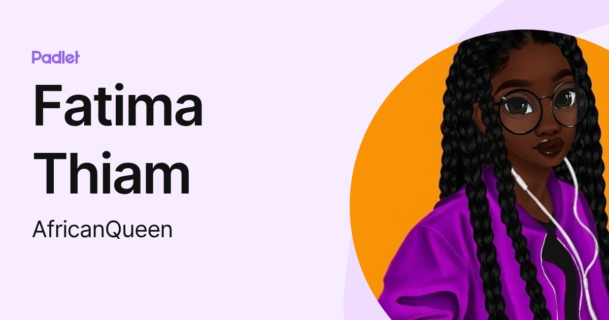 Fatima Thiam (AfricanQueen) profile | Padlet