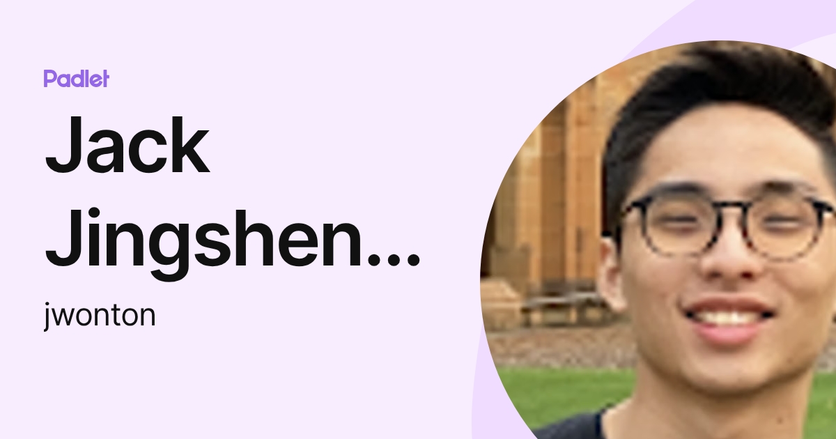 Jack Jingsheng Tan (jwonton) profile | Padlet