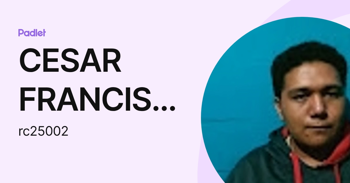 CESAR FRANCISCO RAMIREZ CHAVEZ (rc25002) profile | Padlet