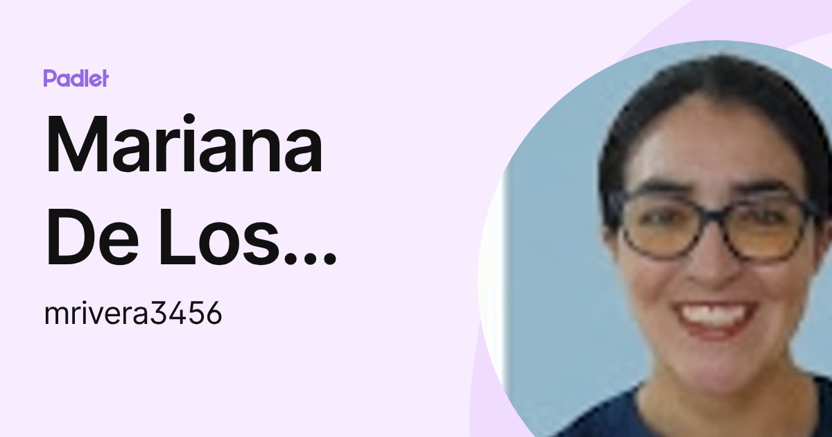 Mariana De Los Angeles Rivera Garcia (mrivera3456) profile | Padlet