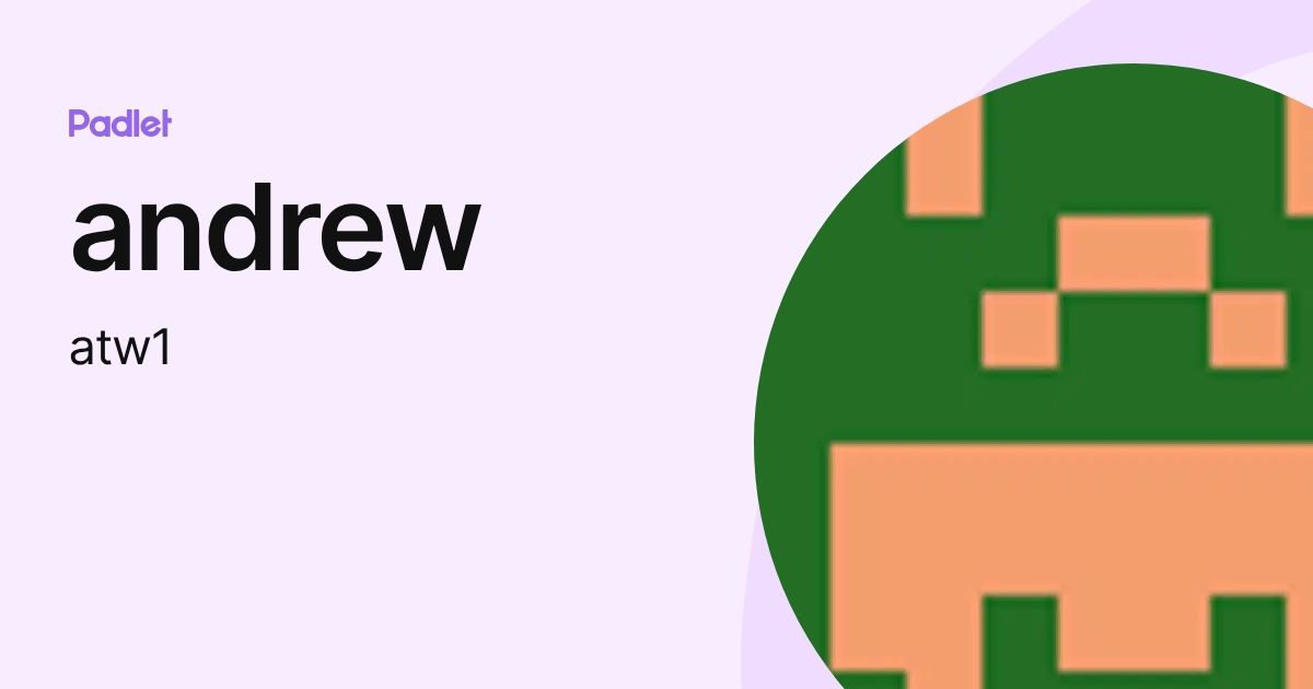andrew (atw1) profile | Padlet