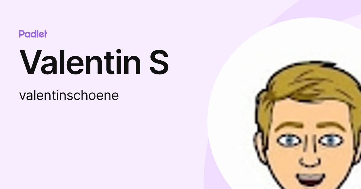 Valentin S (valentinschoene) profile | Padlet