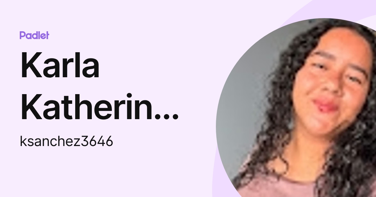Karla Katherine Sanchez Arteaga (ksanchez3646) profile | Padlet