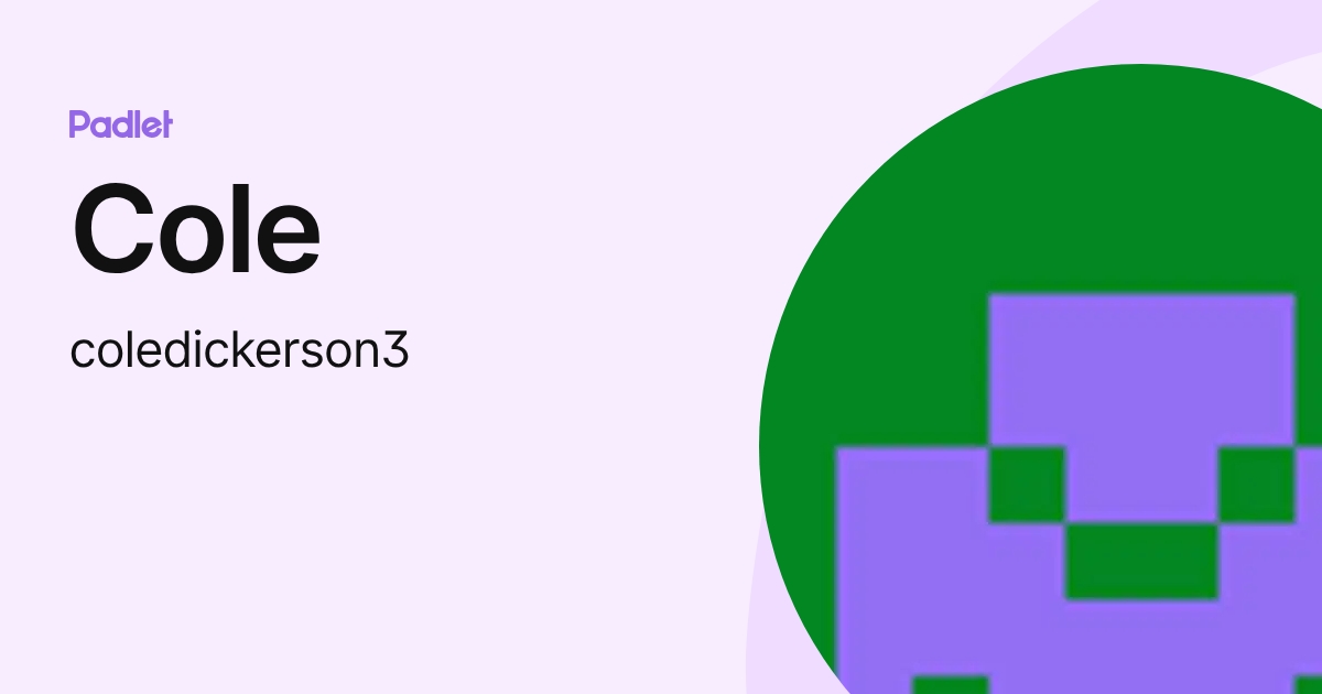 Cole (coledickerson3) profile | Padlet