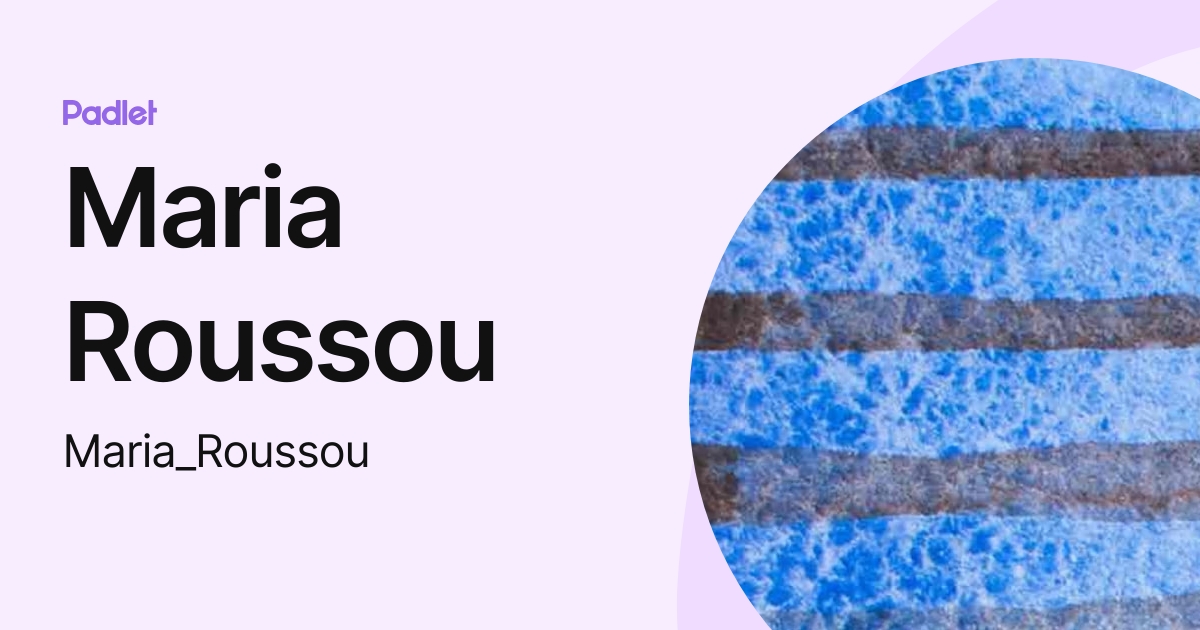 Maria Roussou (Maria_Roussou) profile | Padlet