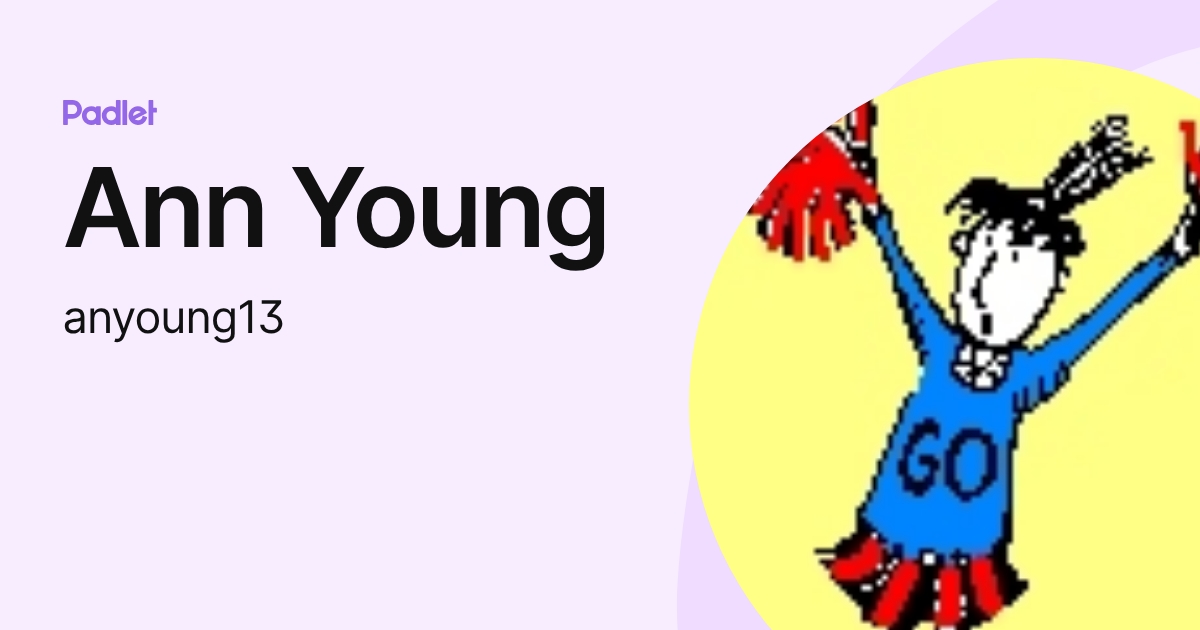 Ann Young (anyoung13) profile | Padlet